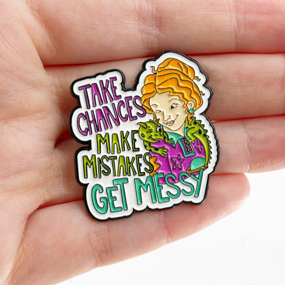 Take Chances Make Mistakes Get Messy Enamel Pin Nostalgia Quote